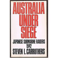 Australia Under Siege - Japanese Submarine Raiders 1942