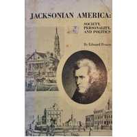 Jacksonian America - Society, Personality, and Politics