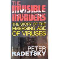 The Invisible Invaders: The Story of the Emerging Age of Viruses