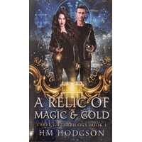 A Relic of Magic & Gold (Three Gifts Trilogy Book #1)