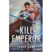 To Kill An Emperor (The Turning Point Series)