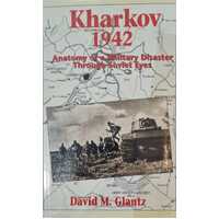 Kharkov 1942: Anatomy of a Military Disaster Through Soviet Eyes