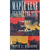 Maple Leaf Against the Axis - Canada's Second World War