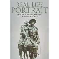 Real Life Portrait  - The Life of Wallace Anderson Australian War Artist