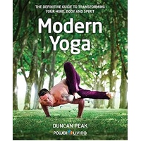 Modern Yoga: The Definitive Guide To Transforming Your Mind, Body and Spirit