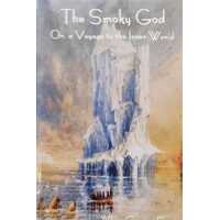 The Smoky God Or, a Voyage to the Inner World