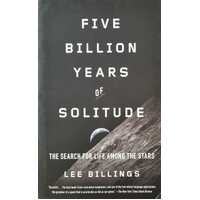 Five Billion Years of Solitude -  A Search for Life Among the Stars
