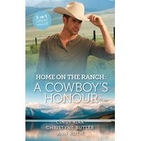 Home On The Ranch: A Cowboy's Honour/Claiming The Rancher's Heart/The Cowboy's Second Chance/A Rancher's Honour