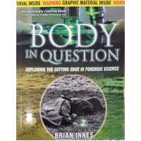 Body In Question - Exploring the Cutting Edge in Forensic Science