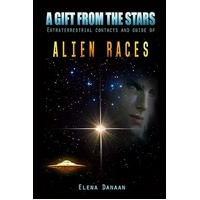 A Gift From The Stars: Extraterrestrial Contacts and Guide of Alien Races